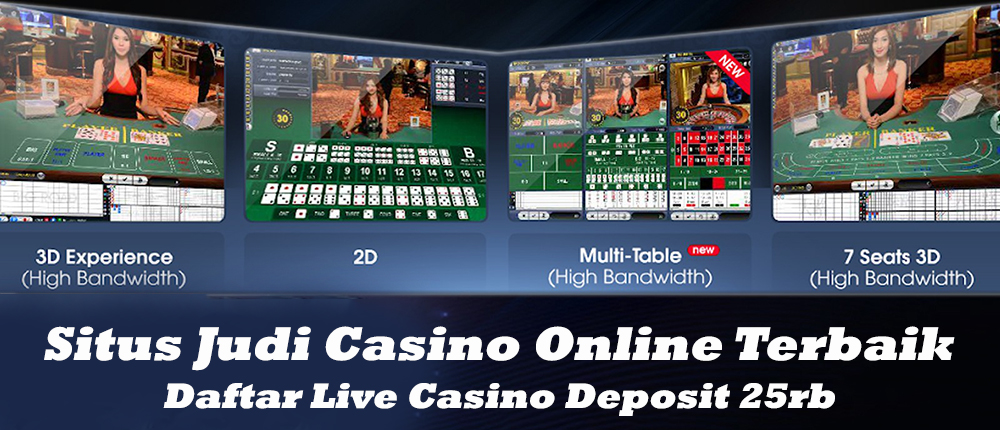 Daftar Situs Judi Live Casino Online Terbaik Deposit 25rb